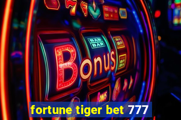 fortune tiger bet 777